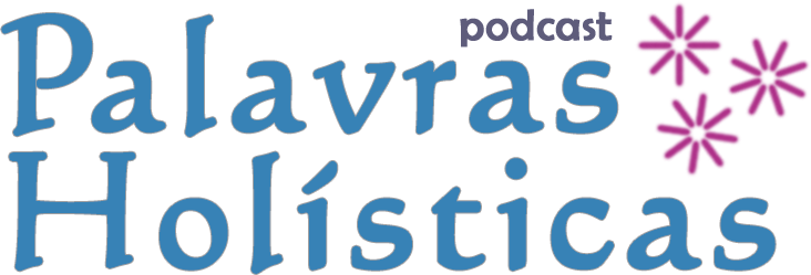 Palavras Holísticas: Podcast